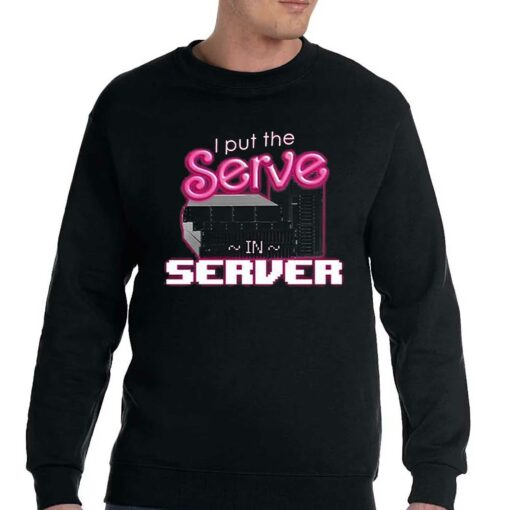 I Put The Serve In Server Computer Science Shirt