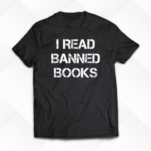 I Read Banned Books T-shirt