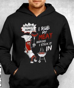 I Rub My Meat Before I Stick It In Shirt 3