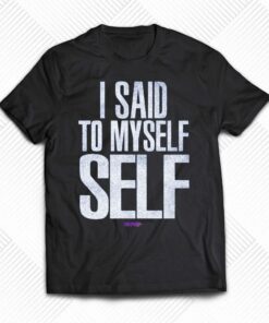 I Said To Myself Whw Shirt I Said To Myself Whw Shirt