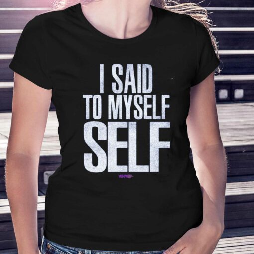 I Said To Myself Whw Shirt