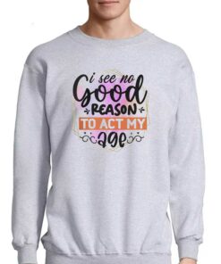 I See No Good Reason To Act Shirt 4