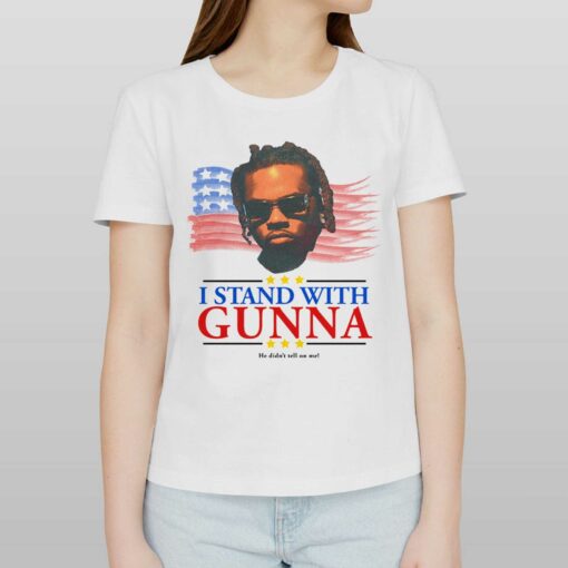 I Stand With Gunna He Didn’t Tell On Me T-shirt