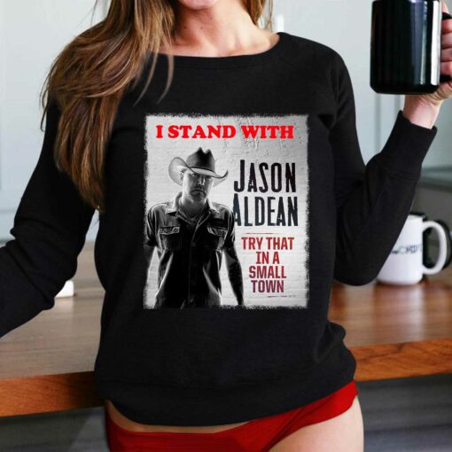 I Stand With Jason Aldean Try That In A Small Town Shirt