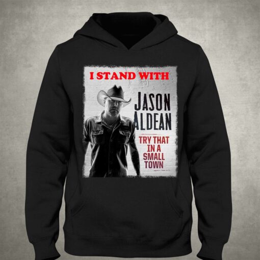 I Stand With Jason Aldean Try That In A Small Town Shirt