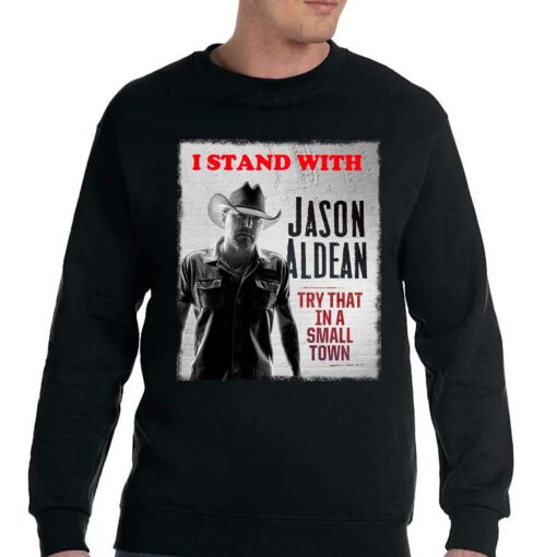 I Stand With Jason Aldean Try That In A Small Town Shirt