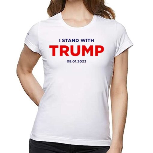 I Stand With Trump 8-01-2023 Shirt