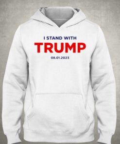I Stand With Trump 8 01 2023 Shirt 3