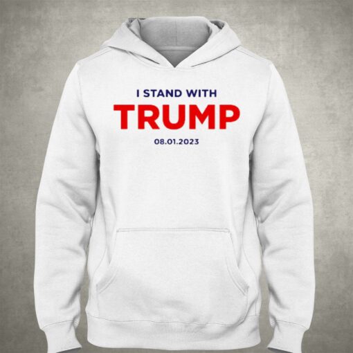 I Stand With Trump 8-01-2023 Shirt