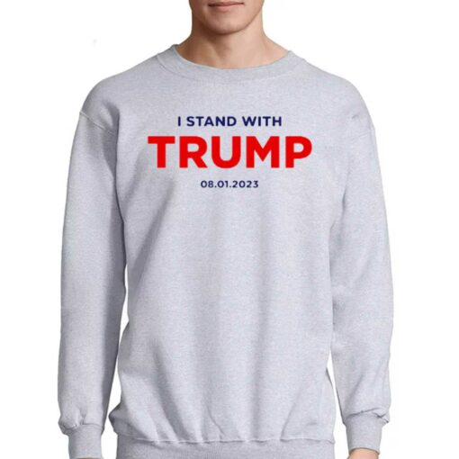 I Stand With Trump 8-01-2023 Shirt