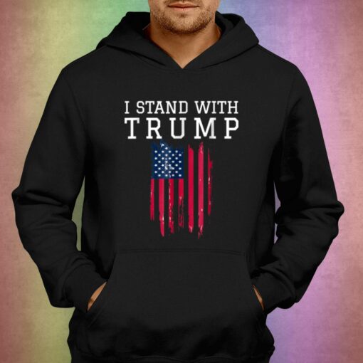 I Stand With Trump T-shirt Hoodie