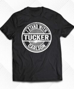 I Stand With Tucker Carlson Shirt I Stand With Tucker Carlson Shirt