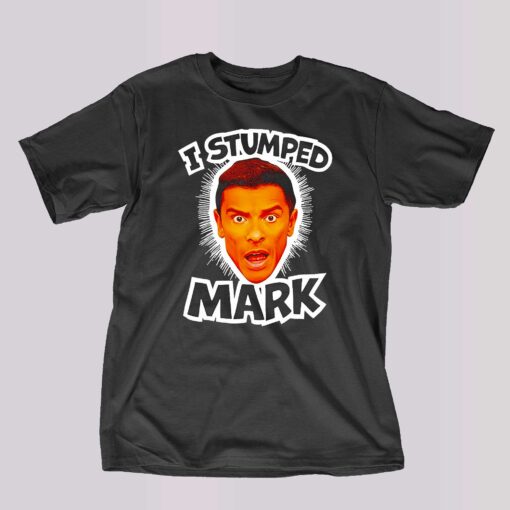 I Stumped Mark Shirt