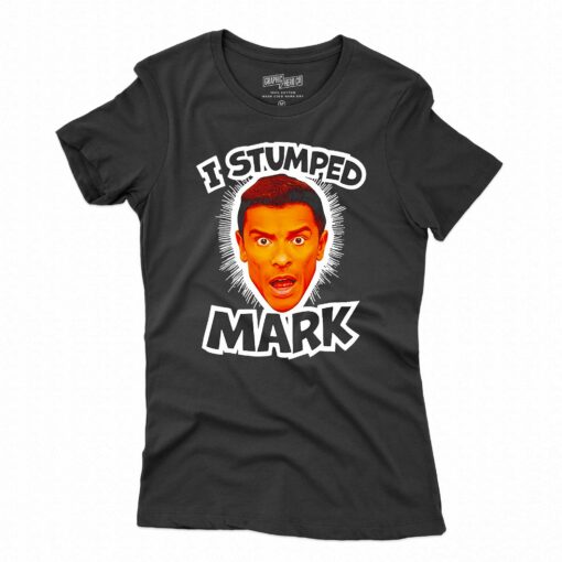 I Stumped Mark Shirt