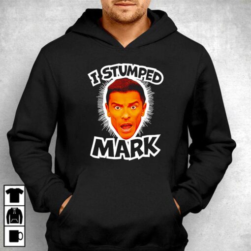 I Stumped Mark Shirt