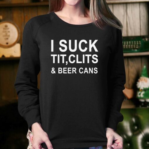 I Suck Tit Clits Beer Cans T-shirt