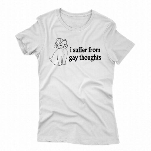 I Suffer From Gay Thoughts T-shirt