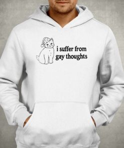 I Suffer From Gay Thoughts T shirt 3