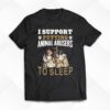 I Support Putting Animal Abusers To Sleep T-shirt
