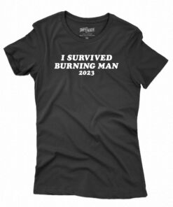 I Survived Burning Man 2023 T-shirt I Survived Burning Man 2023 T-shirt