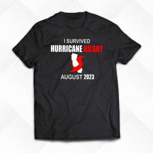 I Survived Hurricane Hilary August 2023 T-shirt