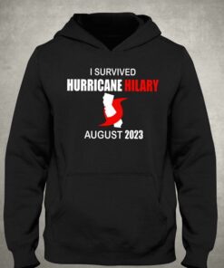 I Survived Hurricane Hilary August 2023 T-shirt 2 I Survived Hurricane Hilary August 2023 T shirt 3
