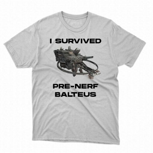 I Survived Pre-nerf Balteus Shirt