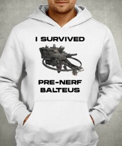 I Survived Pre nerf Balteus Shirt 3