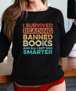 I Survived Reading Banned Books And All I Got Was Smarter T-shirt I Survived Reading Banned Books And All I Got Was Smarter T-shirt