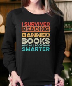 I Survived Reading Banned Books And All I Got Was Smarter T-shirt 3 I Survived Reading Banned Books And All I Got Was Smarter T shirt 4