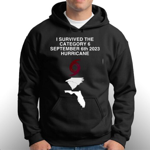 I Survived The Category 6 September 6th 2023 Hurricane Shirt