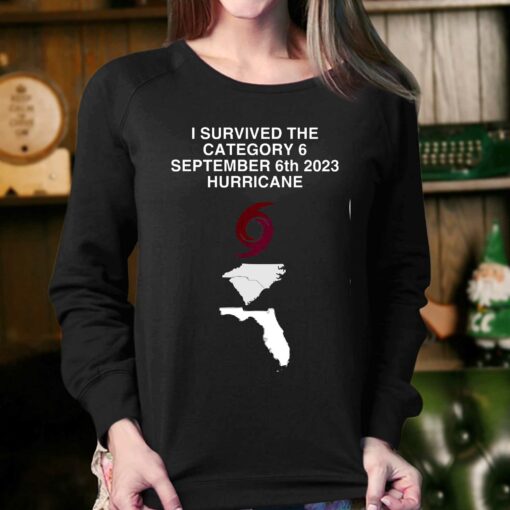 I Survived The Category 6 September 6th 2023 Hurricane Shirt