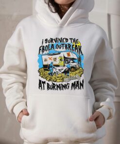 I Survived The Ebola Outbreak At Burning Man Shirt 3