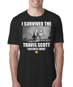 I Survived The Travis Scott Fortnite Event Shirt I Survived The Travis Scott Fortnite Event Shirt