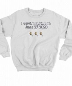 I Survived Yrtwt On June 27 2023 Shirt 4