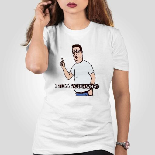 I Tell You Hwhat King Of The Hill Shirt