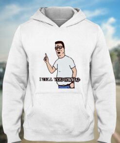 I Tell You Hwhat King Of The Hill Shirt 3