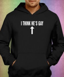 I Think Hes Gay T shirt 3