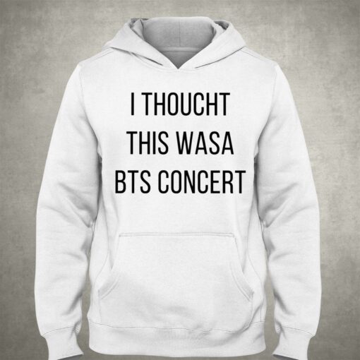 I Thoucht This Wasa Bts Concert Shirt