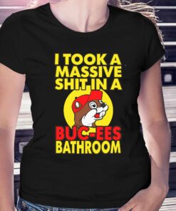 I Took A Massive Shit In A Buc Ees Bathroom Shirt I Took A Massive Shit In A Buc Ees Bathroom Shirt