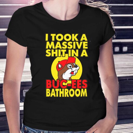 I Took A Massive Shit In A Buc Ees Bathroom Shirt