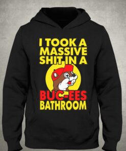 I Took A Massive Shit In A Buc Ees Bathroom Shirt 2 I Took A Massive Shit In A Buc Ees Bathroom Shirt 3