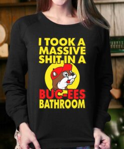 I Took A Massive Shit In A Buc Ees Bathroom Shirt 3 I Took A Massive Shit In A Buc Ees Bathroom Shirt 4