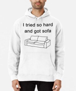 I Tried So Hard And Got Sofa Funny T-shirt 2 I Tried So Hard And Got Sofa Funny T shirt 3