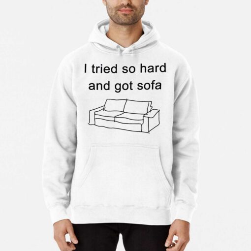 I Tried So Hard And Got Sofa Funny T-shirt