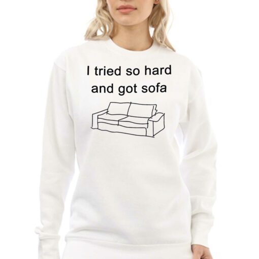 I Tried So Hard And Got Sofa Funny T-shirt