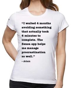 I Waited 4 Months Avoiding Something That Actually Took 6 Minutes To Complete Shirt