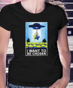 I Want To Be Chosen The Toy Story Aliens And The X-files Shirt I Want To Be Chosen The Toy Story Aliens And The X-files Shirt