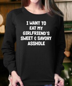 I Want To Eat My Girlfriend's Sweet And Savory Asshole Shirt 3 I Want To Eat My Girlfriends Sweet And Savory Asshole Shirt 4
