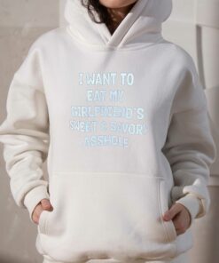 I Want To Eat My Girlfriend's Sweet Savory Asshole T-shirt 2 I Want To Eat My Girlfriends Sweet Savory Asshole T shirt 3